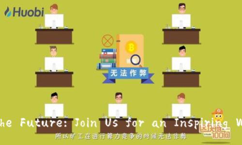 Unleashing the Future: Join Us for an Inspiring Web3 Meetup!